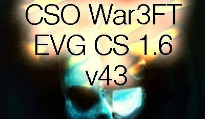 CSO War3FT EVG (2012RUS) CS 1.6 v.43