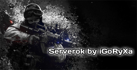 Serverok for CS-1.6 [2013] [RUS] v.2.0 by iGoRyXa
